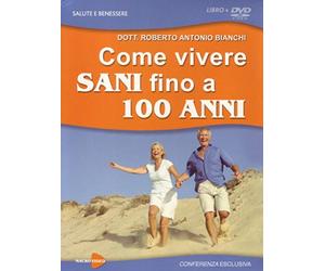 Come vivere sani fino a 100 anni. Con DVD