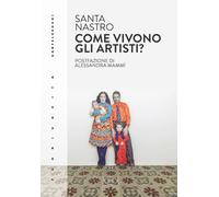 Come vivono gli artisti? Vita, economia, rapporto con il settore e pratica...