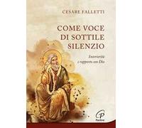 Come voce di sottile silenzio. Interiorità e rapporto con Dio