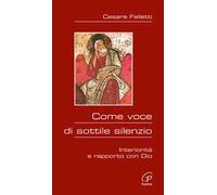 Come voce di sottile silenzio. Interiorità e rapporto con Dio