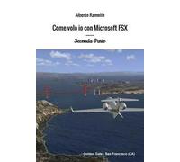Come volo io con Microsoft Flight Simulator X. Vol. 2