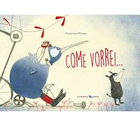 Come vorrei.... Ediz. a colori