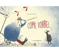 Come vorrei.... Ediz. a colori