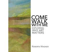 Come Walk with Me: Exploring Why Art Matters