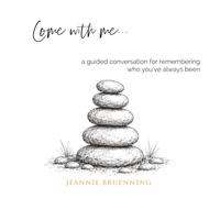 Come with Me: a guided conversation for remembering who you’ve always been