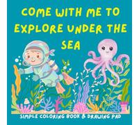 Come With Me to Explore Under the Sea: A Fun Ocean Animals Coloring Book for Kids Ages 3-8: 45 Fun and Easy Sea Life Coloring Pages Featuring Sharks, Stingrays, Dolphins, Sea Turtles, Octopuses & More