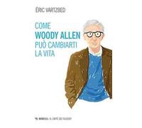 Come Woody Allen può cambiarti la vita
