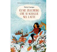 COME ZUCCHERO CHE SI SCIOGLIE NEL LATTE. EDIZ. A COLORI - UMRIGAR THRITY -