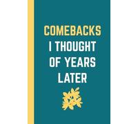 Comebacks I Thought of Years Later: Blank Lined Notebook, Humor Office Journal for Everyday Writing, 6x9 In,120 Pages