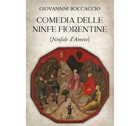 Comedia delle ninfe fiorentine (Ninfale d'Ameto) - Boccaccio Giovanni