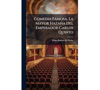 Comedia Famosa, La Mayor Hazaña Del Emperador Carlos Quinto