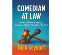 Comedian at Law: From Courtrooms to Comedy, Anxiety, and Clients Who Wanted Me Dead