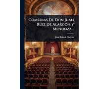 Comedias De Don Juan Ruiz De Alarcon Y Mendoza...