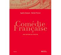 Comédie-francaise: Une histoire du théâtre