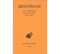 Comedies: Les Acharniens / Les Cavaliers / Les Nuees: Tome 1, Introduction ; Les Acharniens ; Les Cavaliers ; Les Nuées: 11