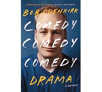 Comedy, Comedy, Comedy, Drama: The Sunday Times bestseller by Bob Odenkirk