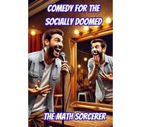Comedy for the Socially Doomed: How to Be Funny When You Have No Friends