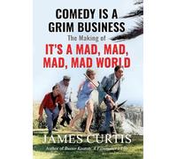 Comedy is a Grim Business: The Making of It's a Mad, Mad, Mad, Mad World