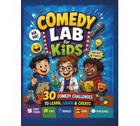 Comedy Lab for Kids: 30 Comedy Challenges to Learn, Laugh & Create | Funny Stories, Jokes, Riddles, Puns, Punchlines & Creative Writing Activities for Ages 8-13