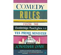 Comedy Rules: From the Cambridge Footlights to Yes, Prime Minister