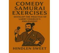 Comedy Samurai Exercises: Develop the practice of Larry Charles philosophy