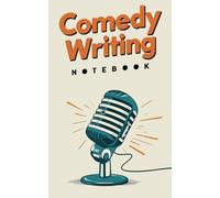 Comedy Writing Notebook: Journal For Stand-Up Ideas, Joke Notes and Punchlines ,A Great Gift for Aspiring Comedians (5x8 Inch)