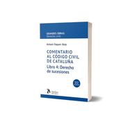Comentario al Código civil de Cataluña. Libro 4: Derecho de sucesiones. Segunda edición actualizada