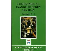 COMENTARIO AL EVANG. (III) SEGUN SAN JUAN. CAP. 5 Y 6: Capítulos 5 y 6