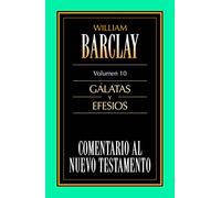 Comentario al Nuevo Testamento Vol. 10 - Gálatas y Efesios: Comentario Al Nuevo Testamento/ New Testament Commentaries