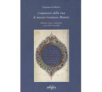 Comentario della vita di messere Giannozzo Manetti. Ediz. critica