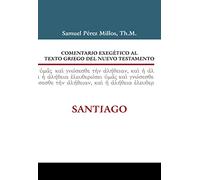 Comentario exegetico al texto griego del Nuevo Testamento/ Exegetical commentary of the Greek New Testament: Santiago