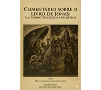 Comentário sobre o Livro de Jonas: Um Estudo Teológico e Exegético