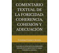 COMENTARIO TEXTUAL DE LA FORICIDAD: COHERENCIA, COHESIÓN Y ADECUACIÓN: Guía para el comentario de propiedades textuales de las oposiciones de Lengua Castellana y Literatura