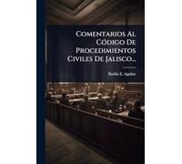 Comentarios Al CÃ3digo De Procedimientos Civiles De Jalisco...