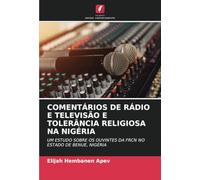 COMENTÁRIOS DE RÁDIO E TELEVISÃO E TOLERÂNCIA RELIGIOSA NA NIGÉRIA: UM ESTUDO SOBRE OS OUVINTES DA FRCN NO ESTADO DE BENUE, NIGÉRIA