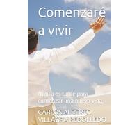 Comenzaré a vivir: Nunca es tarde para comenzar una nueva vida