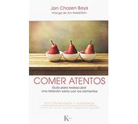 Comer atentos : guía para redescubrir una relación sana con los alimentos