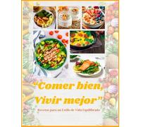 COMER BIEN, VIVIR MEJOR: Recetas para un Estilo de Vida Equilibrado