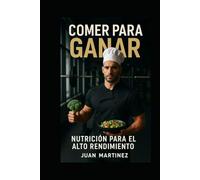 Comer para Ganar: Nutrición para el Alto Rendimiento
