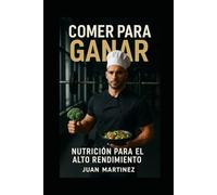 Comer para Ganar: Nutrición para el Alto Rendimiento