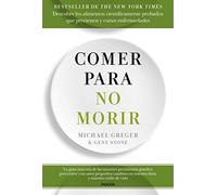 Comer para no morir: Descubre los alimentos científicamente probados que previenen y curan enfermedades