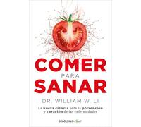Comer para sanar: La nueva ciencia para la prevención y curación de las enfermedades