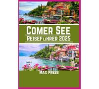 Comer See Reiseführer 2025: Reisezeit, Sehenswürdigkeiten, Top-Unterkünfte, Regeln und Vorschriften sowie die besten Restaurants des Landes