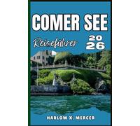 COMER SEE REISEFÜHRER: Ihr Ticket zum Wandern, Erkunden und Genießen der Highlights dieses Reiseziels, das man unbedingt besuchen muss