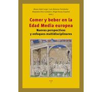Comer y beber en la Edad Media europea: Nuevas perspectivas y enfoques multidisciplinares