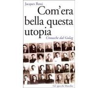 Com'era bella questa utopia. Cronache dal Gulag