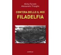 Com'era bello il mio Filadelfia