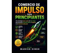 Comercio de impulso para principiantes: Una estrategia paso a paso de bajo riesgo para encontrar acciones sólidas e ingresar en el momento adecuado