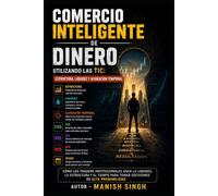 Comercio inteligente de dinero utilizando las TIC: estructura, liquidez y alineación temporal (color print )
