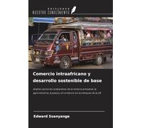 Comercio intraafricano y desarrollo sostenible de base: Análisis sectorial comparativo de la minería artesanal, la agroindustria, la pesca y el comercio en los bloques de la UA